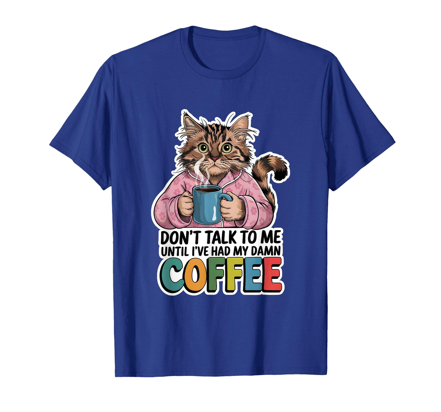 Don't Talk To Me Until I've Had My Coffee Cat Lover Artwork Men Women T-Shirt