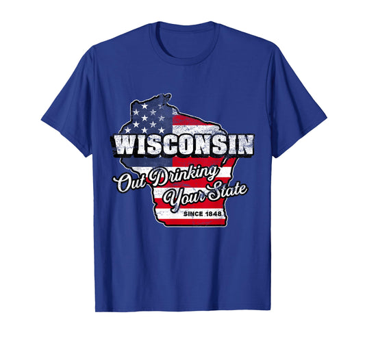 Out Drinking Your State Since 1848 I Beer Wisconsin Novelty T-Shirt