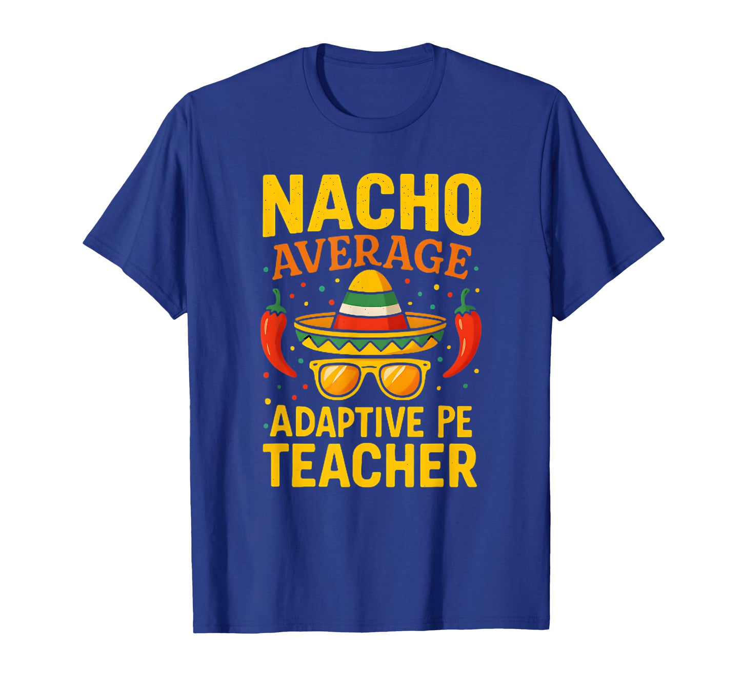 Cinco De Mayo Nacho Average Adaptive PE Teacher T-Shirt