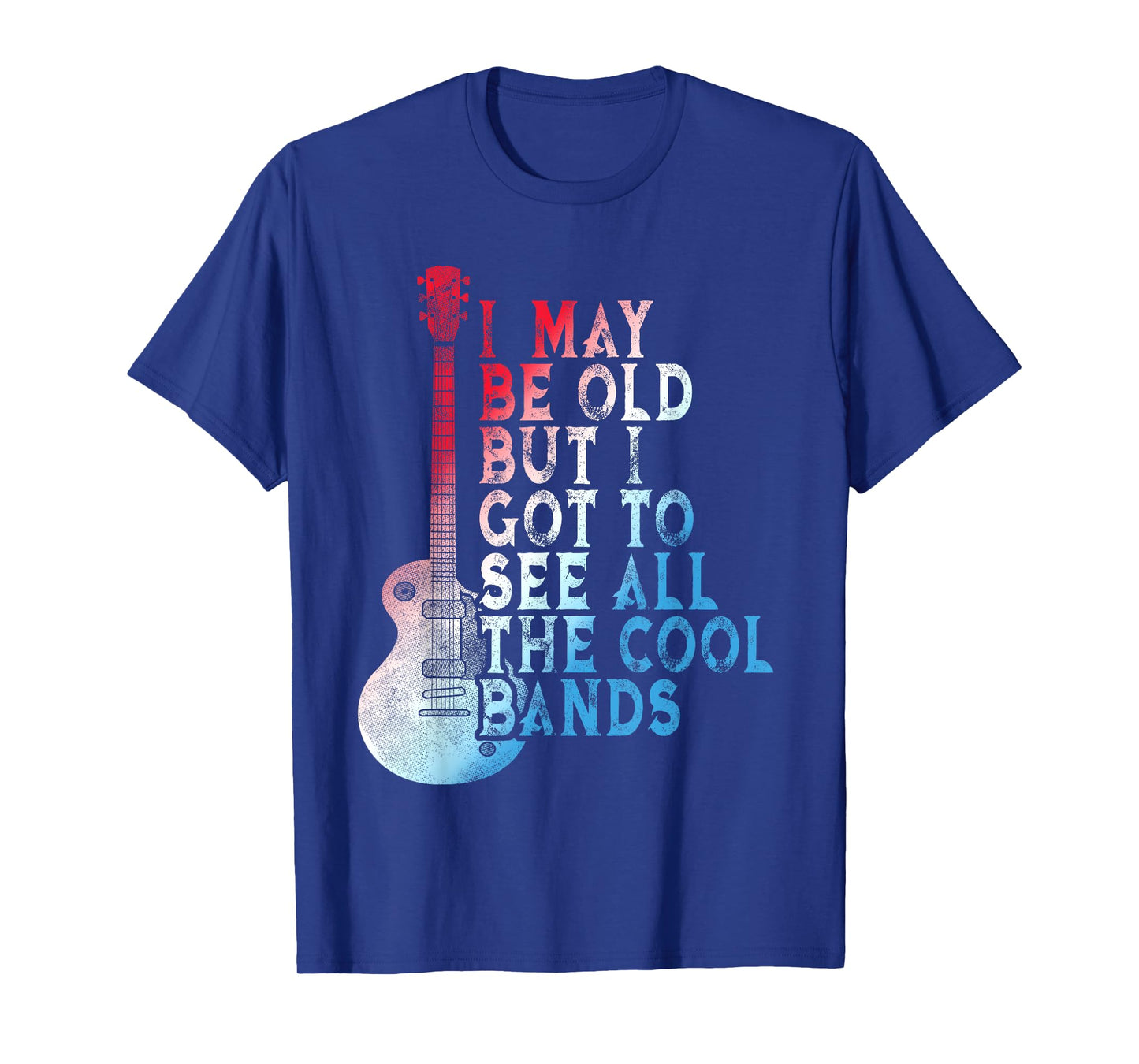 Vintage I May Be Old But I Got To See All The Cool Bands T-Shirt