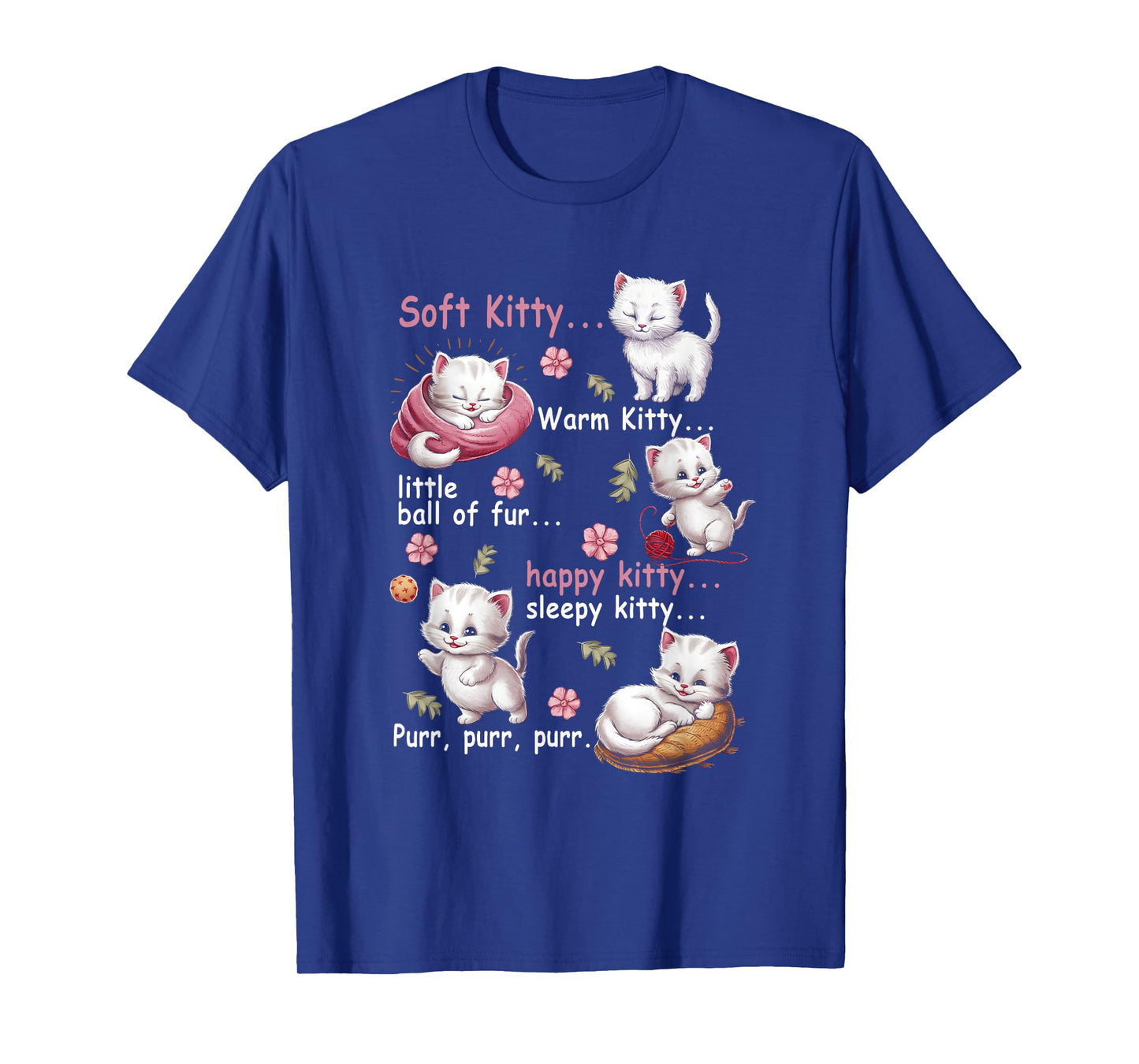 Soft Kitty Warm Kitty Little Ball Fur Happy White Cat Lover T-Shirt