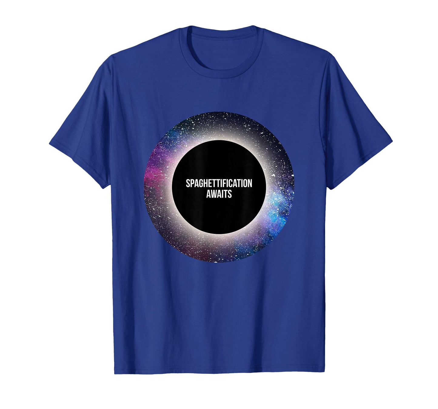 Black Hole T-shirt: Spaghettification Awaits T-Shirt