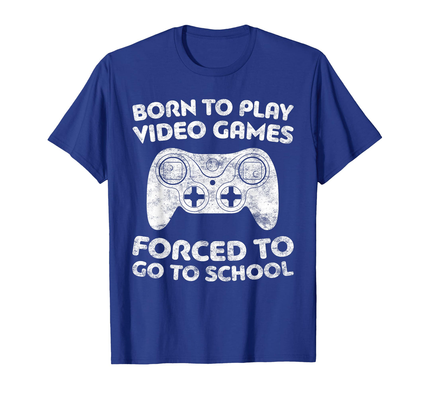 Born To Play Video Games Forced To Go To School T-Shirt T-Shirt