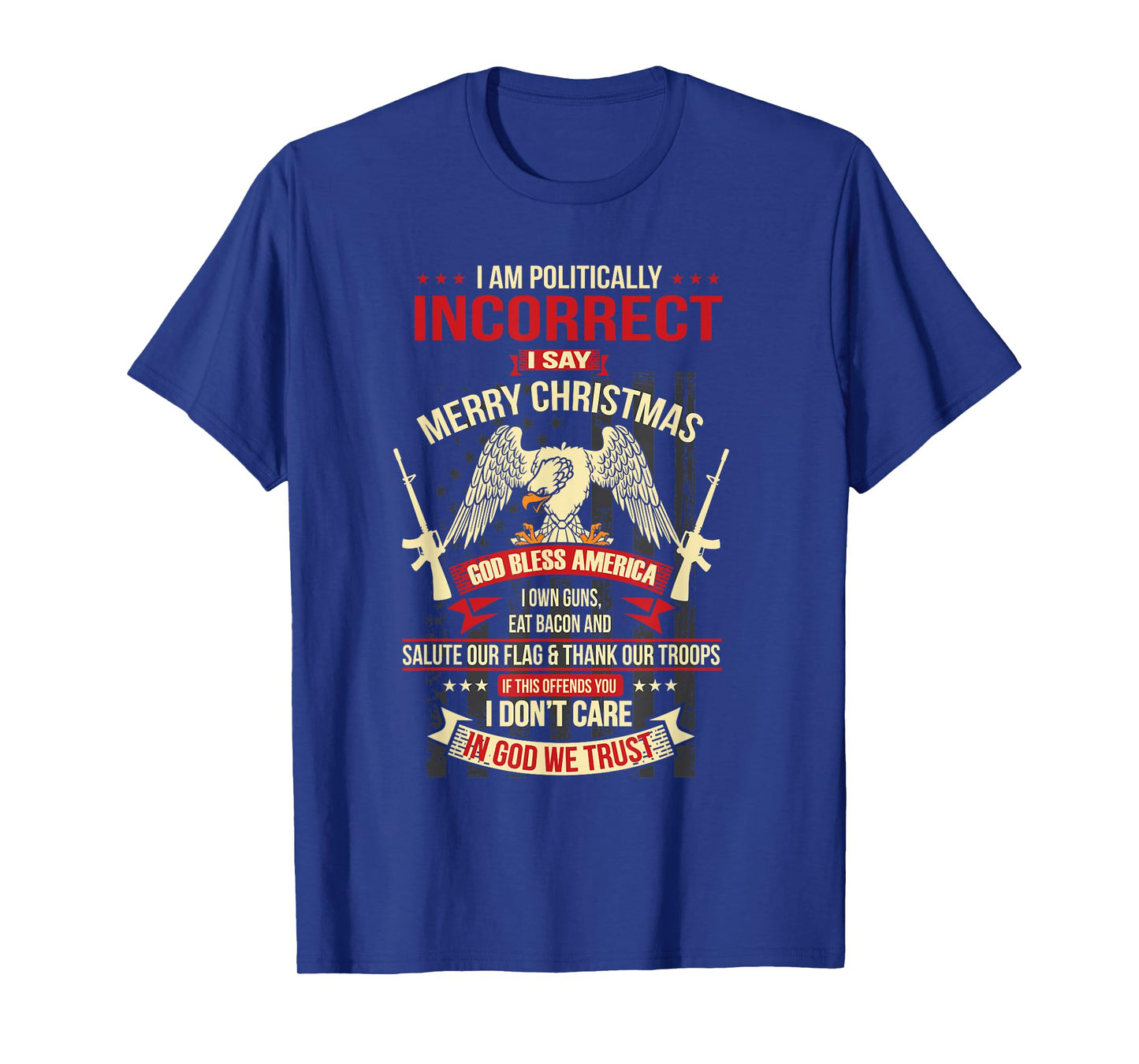 I Am Politically Incorrect I Say Merry Christmas T-Shirt T-Shirt