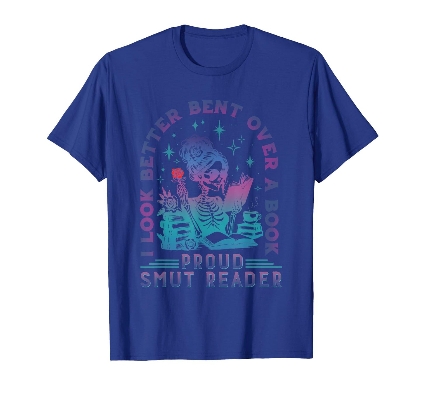 I Look Better Bent Over A Book Smut Reader Funny Bookish T-Shirt