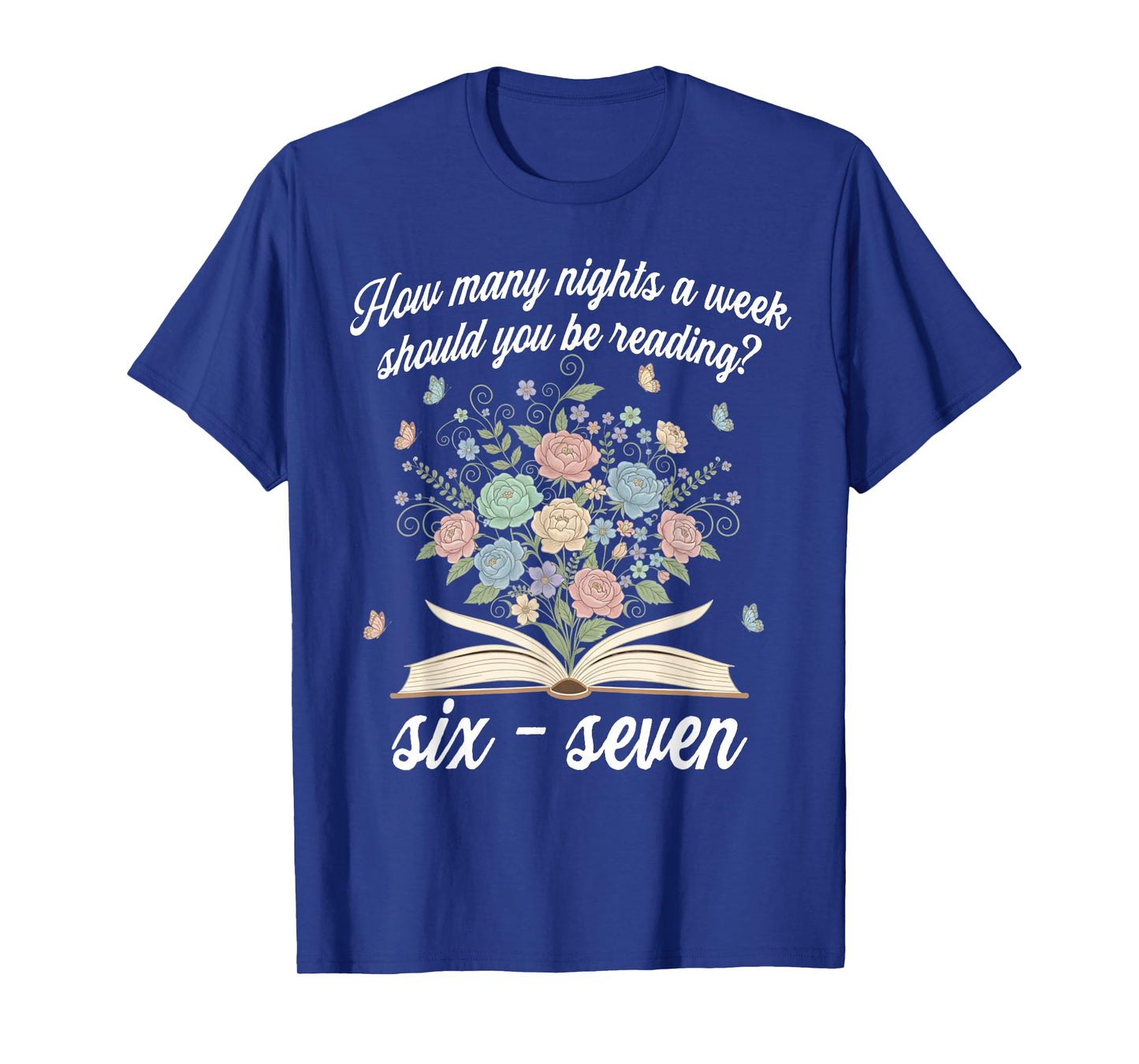 How Many Night A Week Should You Be Reading 67 Meme Floral T-Shirt