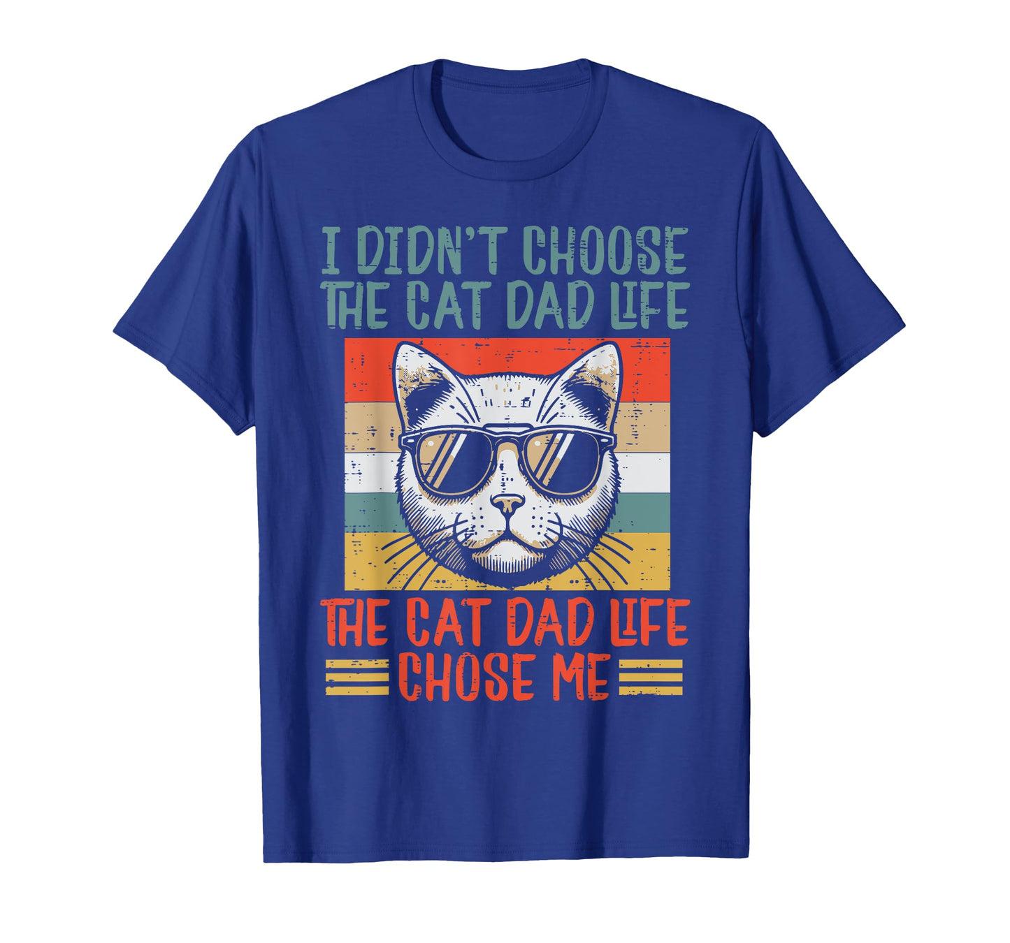 I Didnt Choose Cat Dad Life Funny Fur Papa Fathers Day Men T-Shirt