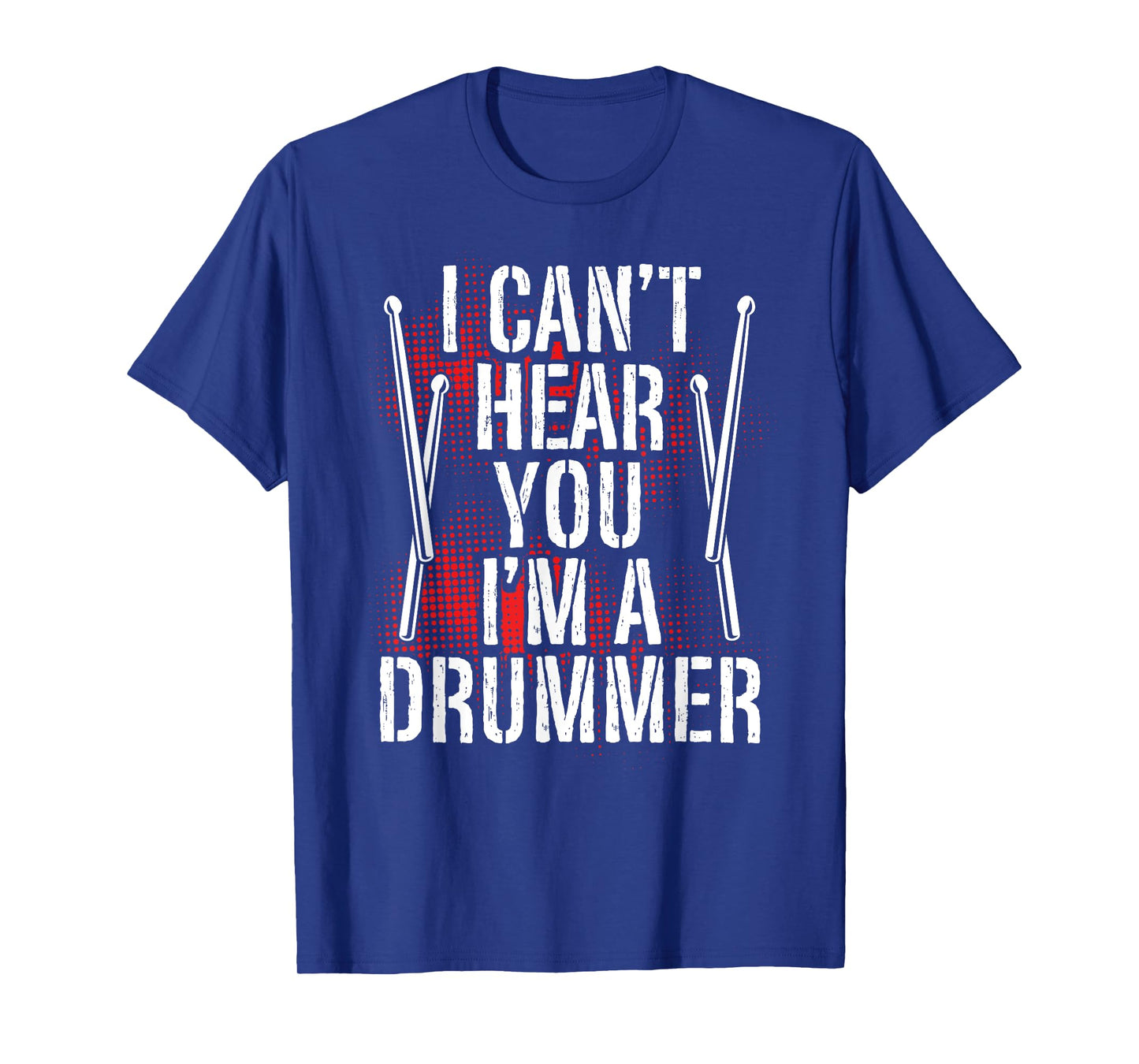 I Can't Hear You I'm A Drummer, Drum Player Percussionist T-Shirt
