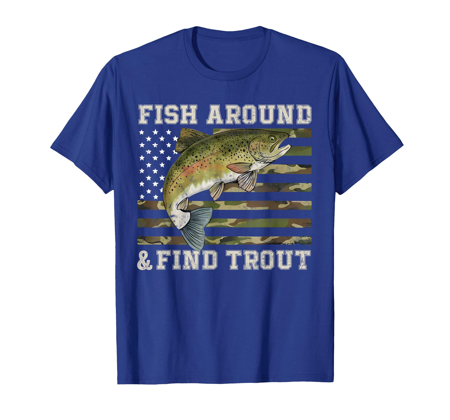 Fish Around and Find Trout American Flag Funny Fisherman T-Shirt