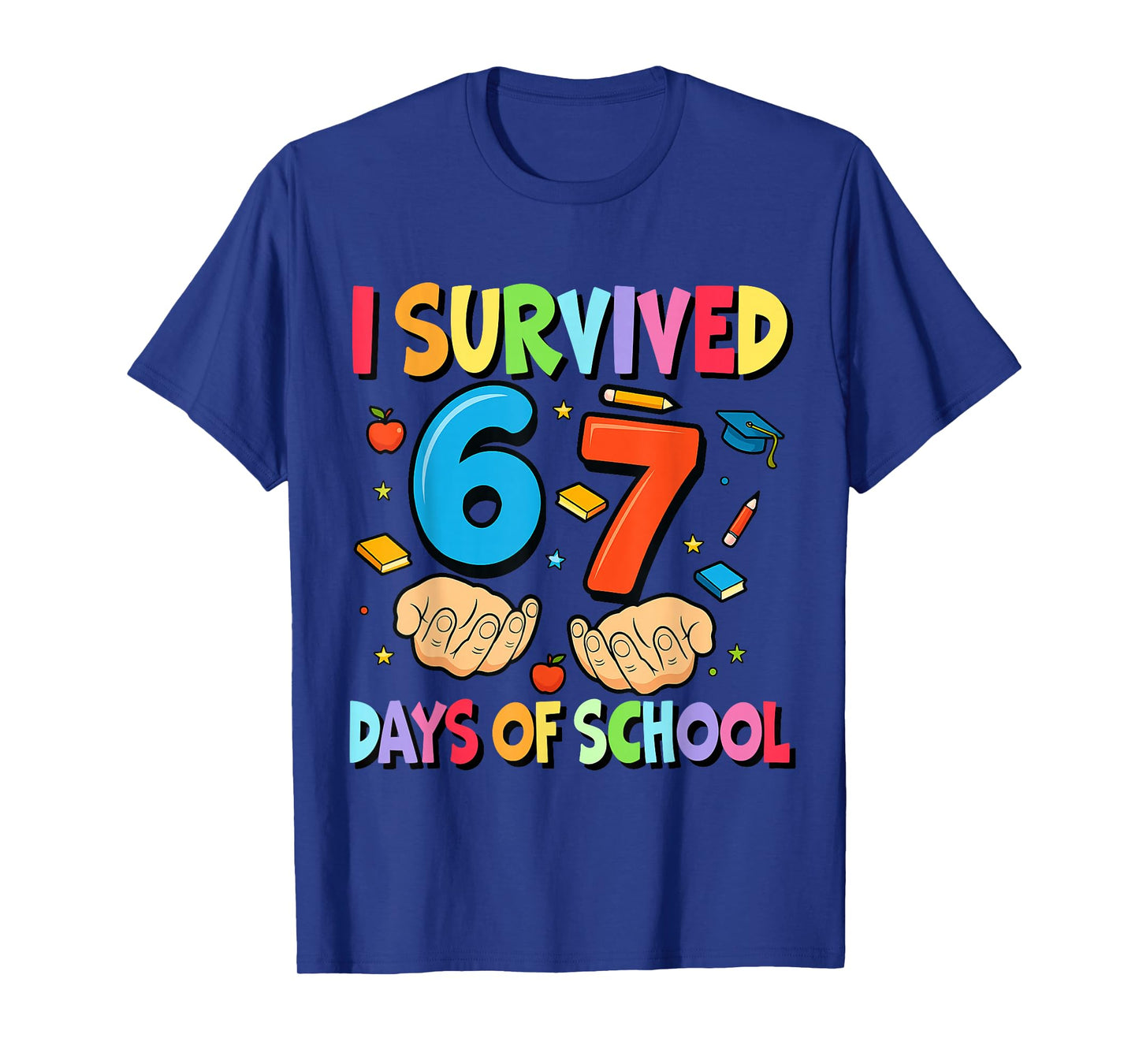 I Survived 67 Days of School Teachers Students Six Seven T-Shirt