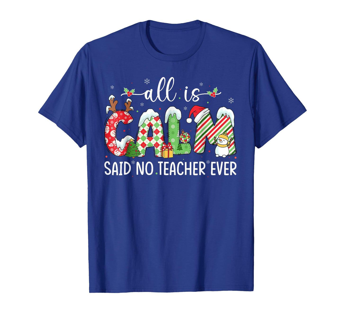 All is Calm Said No Teacher Ever Funny Teacher Christmas T-Shirt