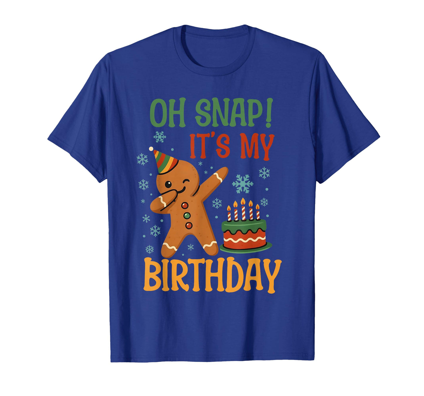 Oh Snap It's My Birthday Gingerbread Christmas Men Women T-Shirt
