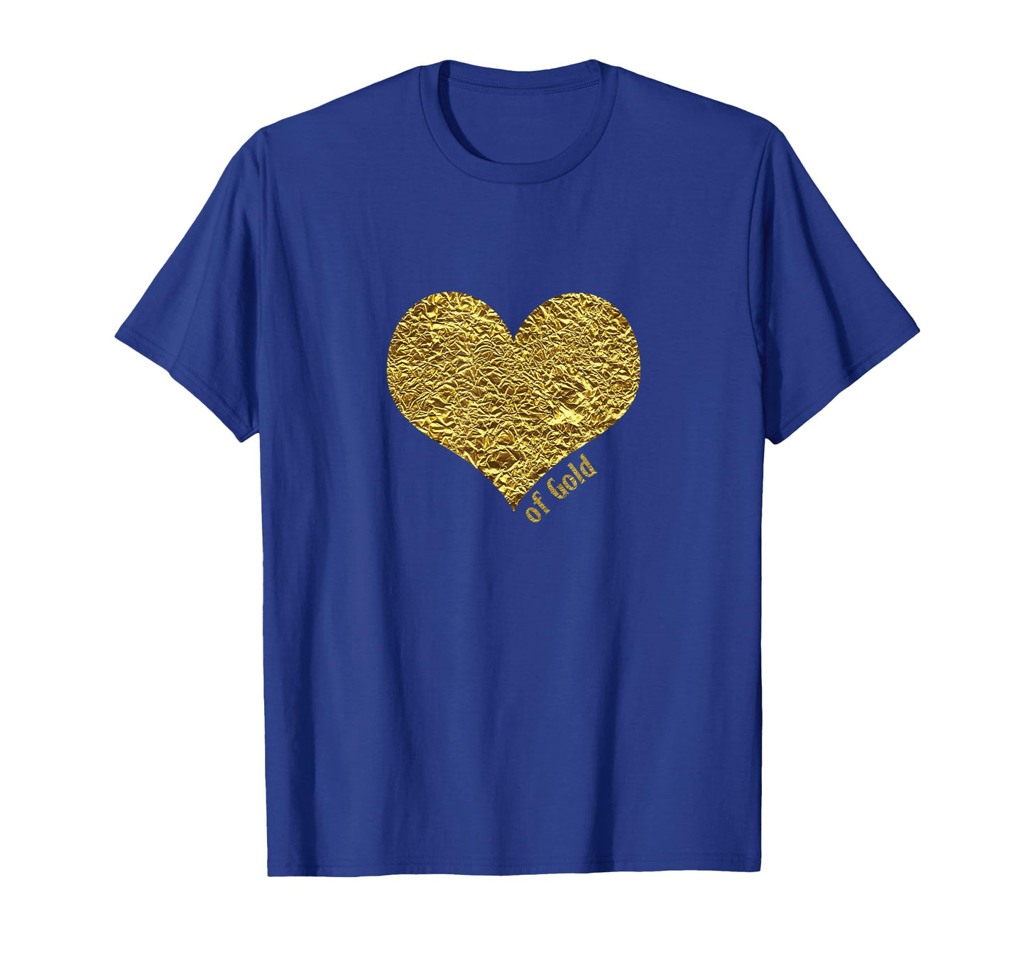 Heart of Gold T-Shirt Gift for Men, Women and Children T-Shirt