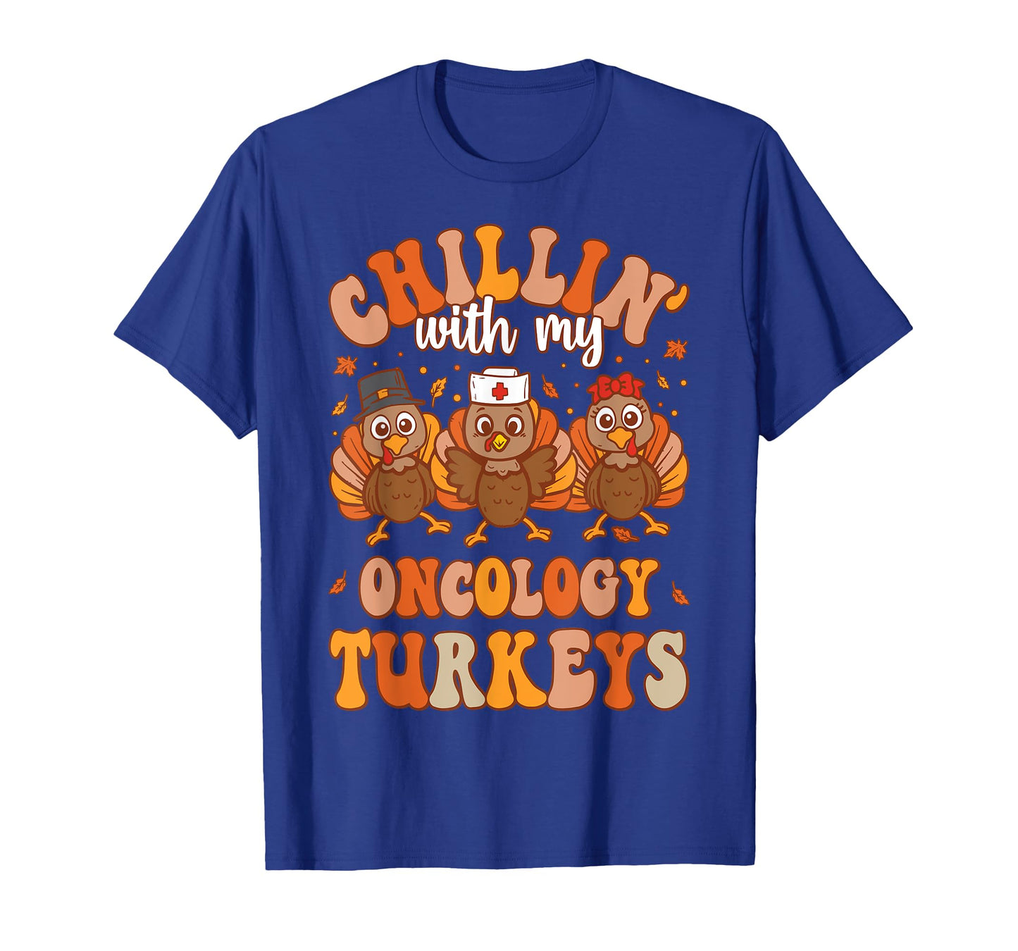 Chillin With My Oncology Nurse Turkeys Thanksgiving Nurse T-Shirt