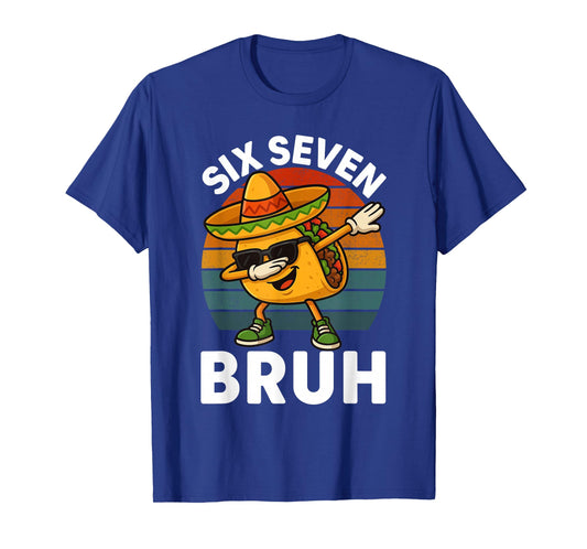 Six Seven 6 7 Meme Dabbing Taco Cinco de Mayo Food Dab Bruh T-Shirt