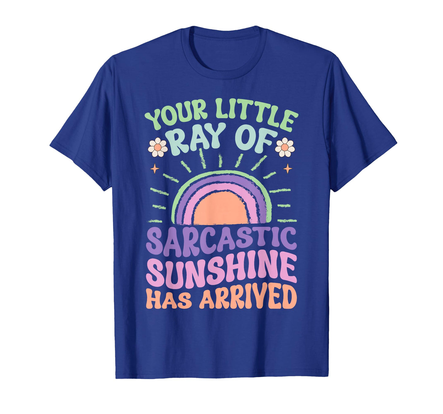 Your Little Ray of Sarcastic Sunshine Has Arrived Shirt for T-Shirt