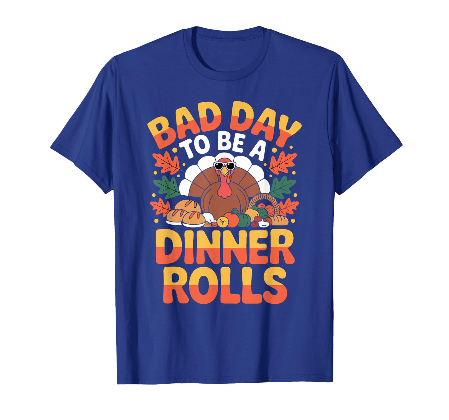 Bad Day to Be A Dinner Rolls Funny Thanksgiving Turkey Food T-Shirt
