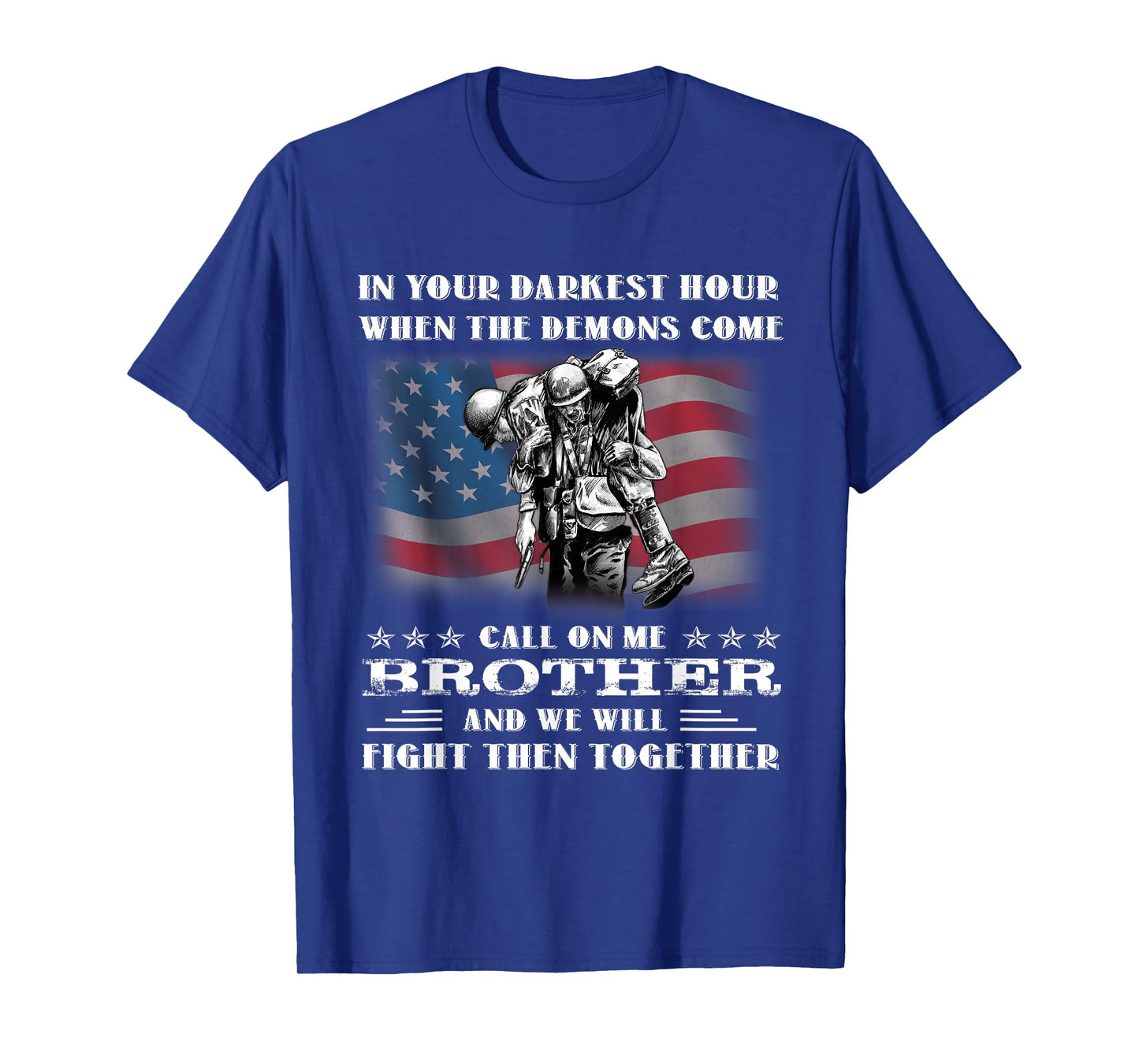 Mens In Your Darkest Hour When The Demons Come Call On Me Brother T-Shirt
