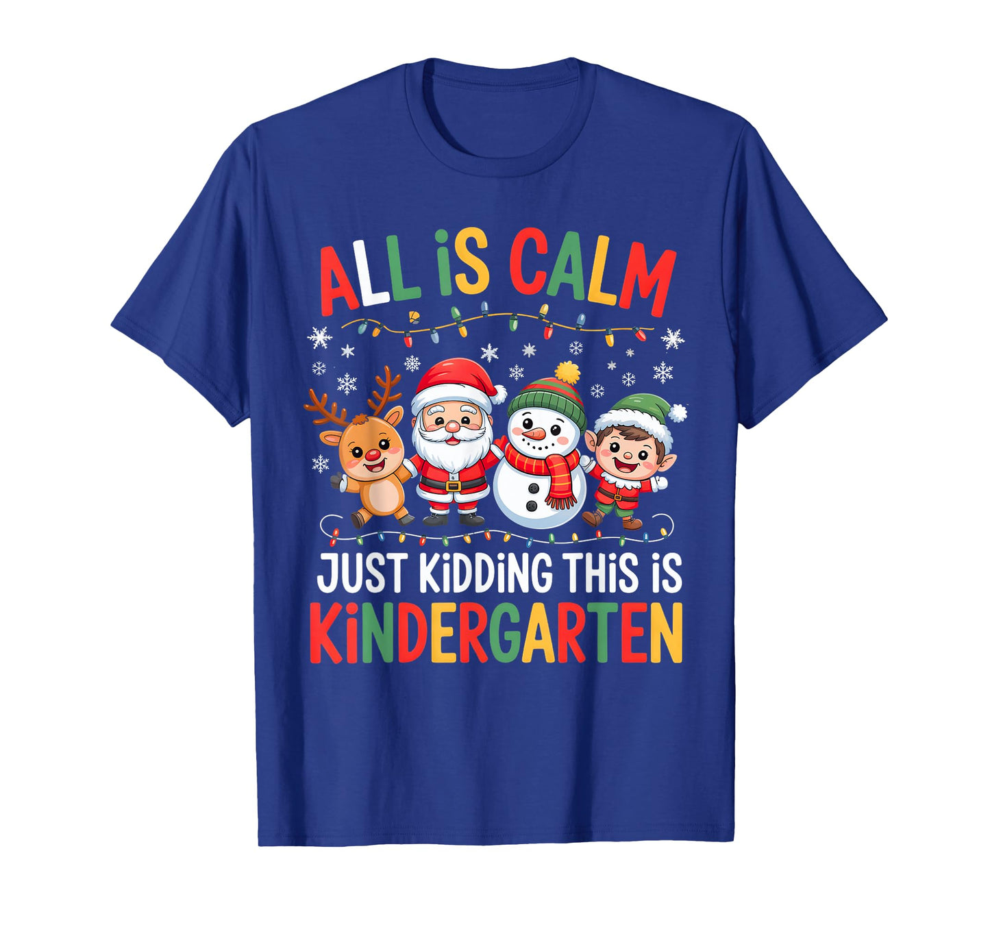All is Calm Just Kidding This is Kindergarten Christmas Fun T-Shirt