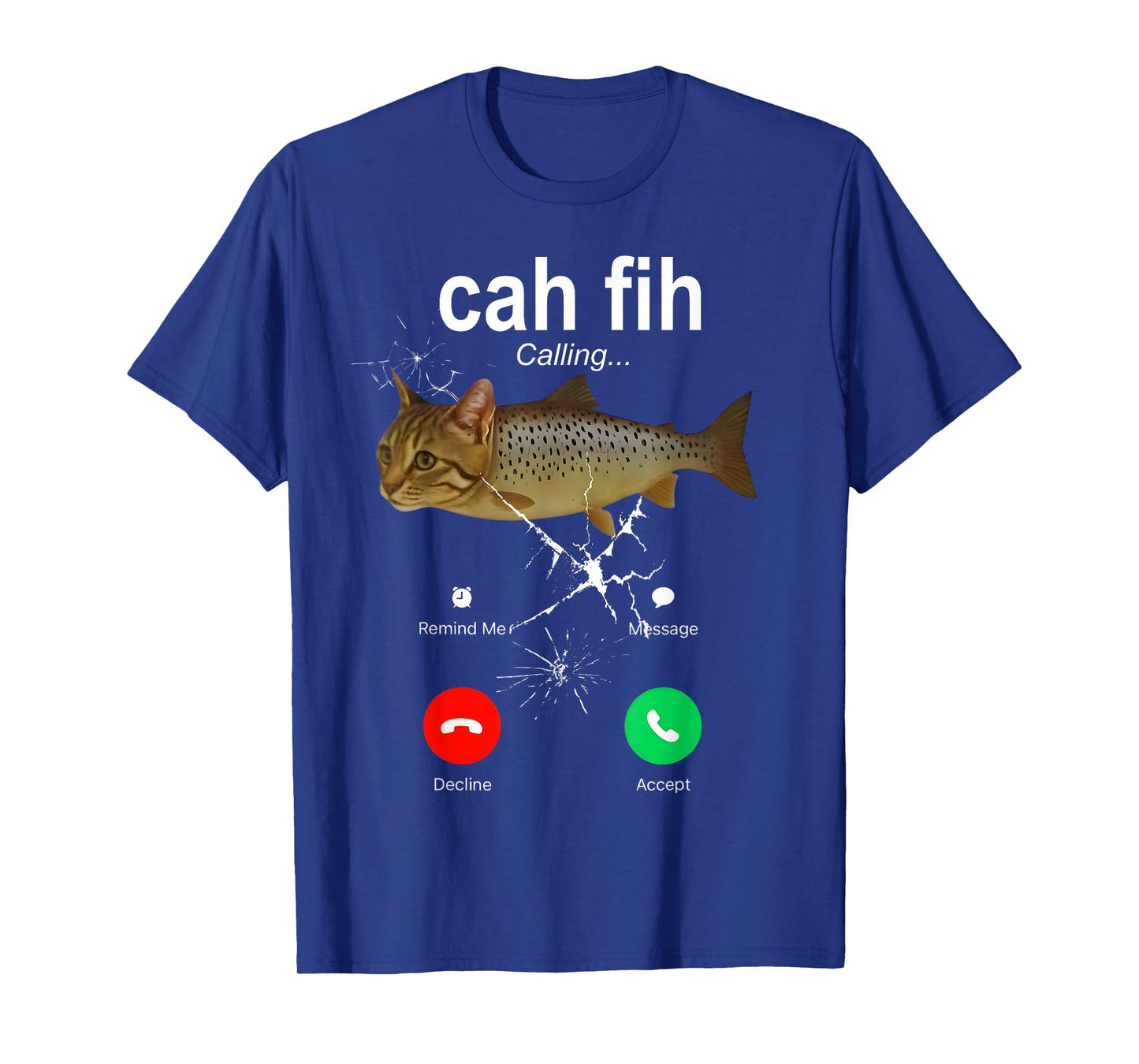 Cah Fih Calling Remind Message Decline Accept Phone Cat Fish T-Shirt