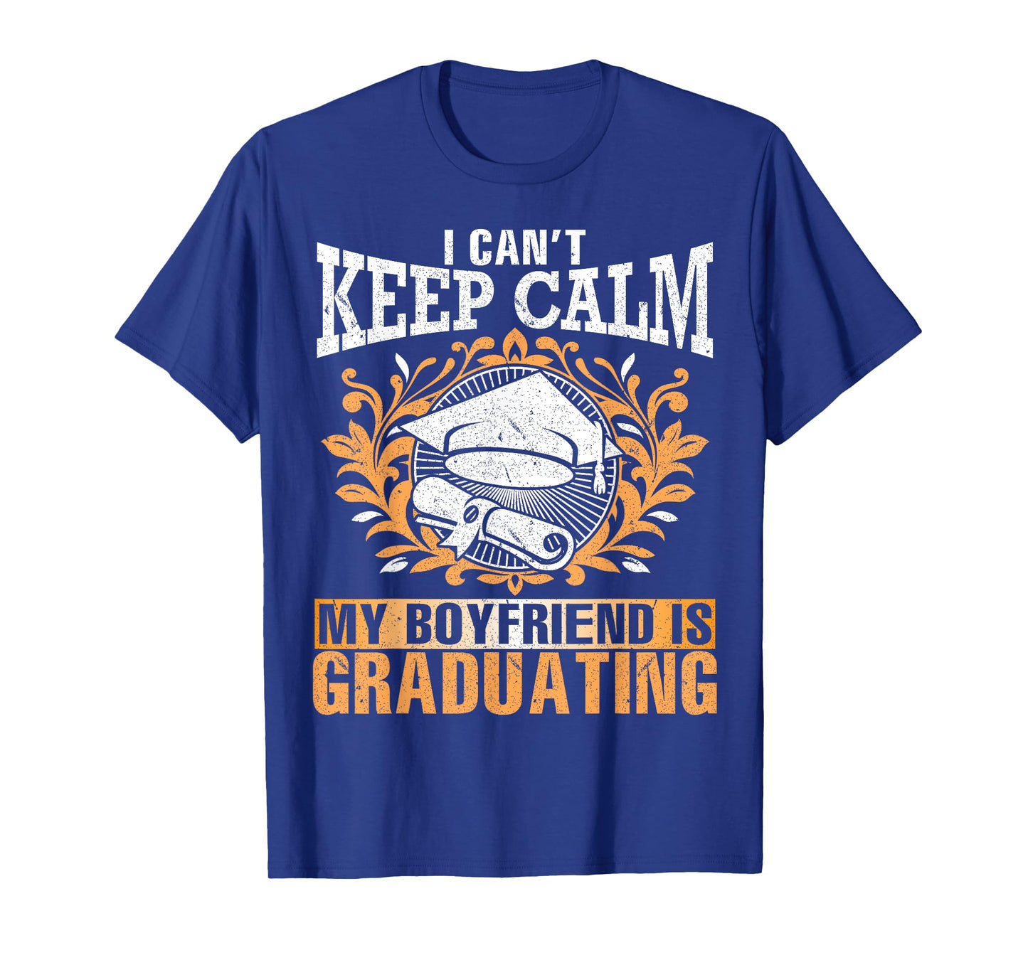 I Can't Keep Calm My Boyfriend Is Graduating Senior Shirt