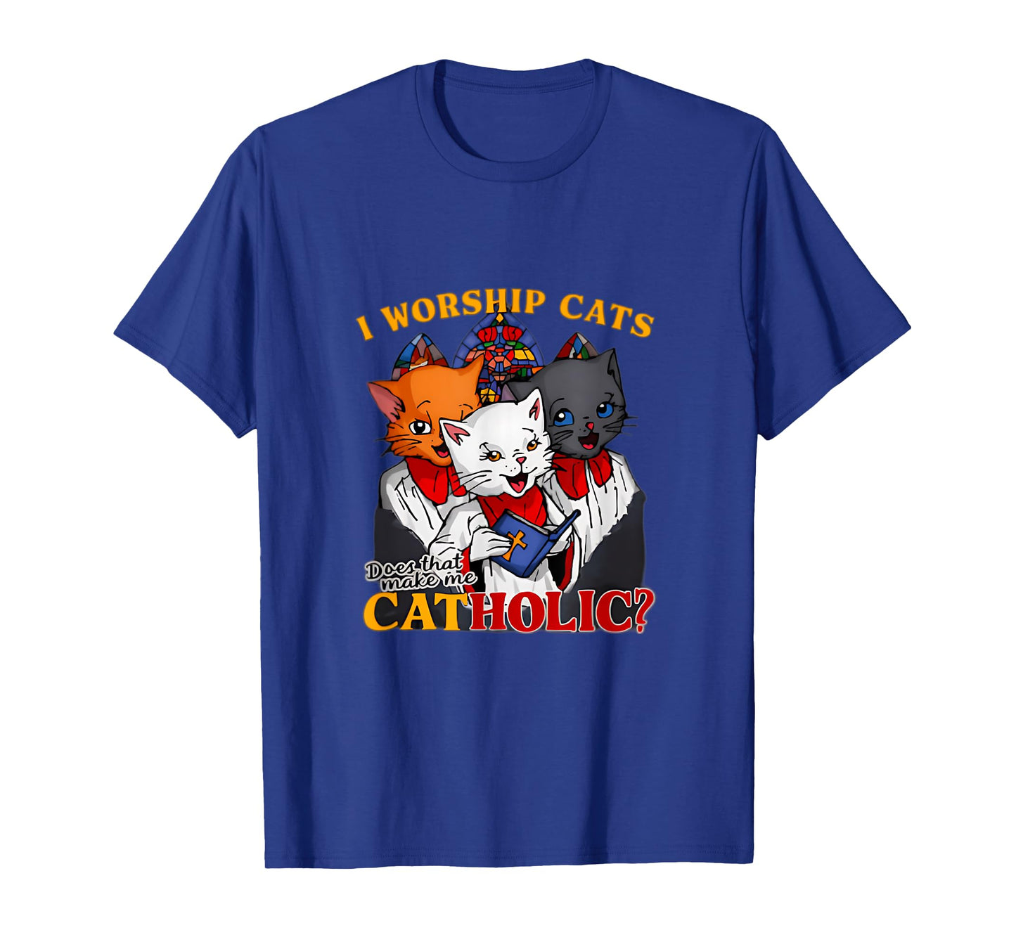 I Worship Cats Catholic Funny Cat Meme Men Women T-Shirt