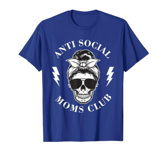 Antisocial Moms Club Funny Pun Mama Adult Humor Sayings Life T-Shirt