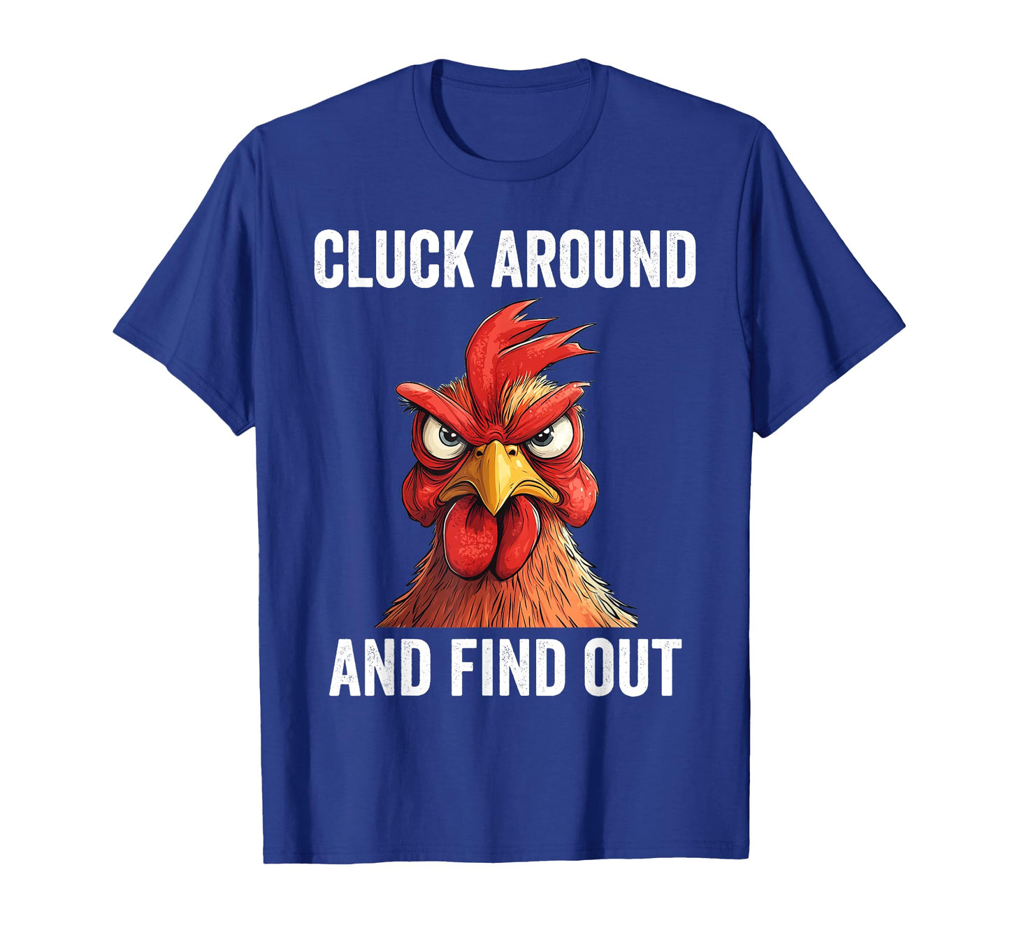 Cluck Around And Find Out Funny Chicken T-Shirt