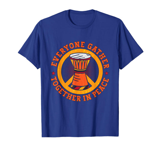Everyone Gather Together In Peace Drumming Instrument Djembe T-Shirt