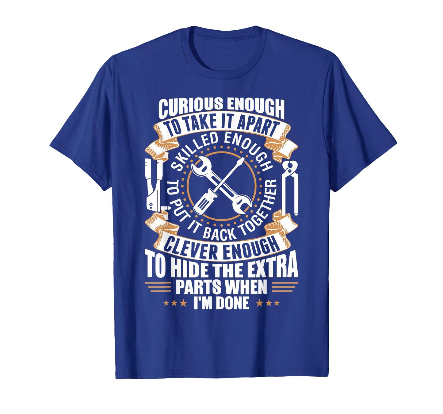 Curious Enough To Take It Apart Clever Enough To Hide TShirt T-Shirt