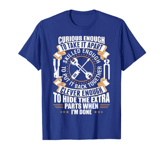 Curious Enough To Take It Apart Clever Enough To Hide TShirt T-Shirt