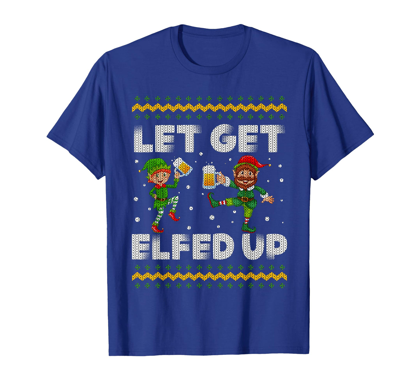 Let's Get Elfed Up Ugly Christmas Sweater Drinkiing Beer T-Shirt