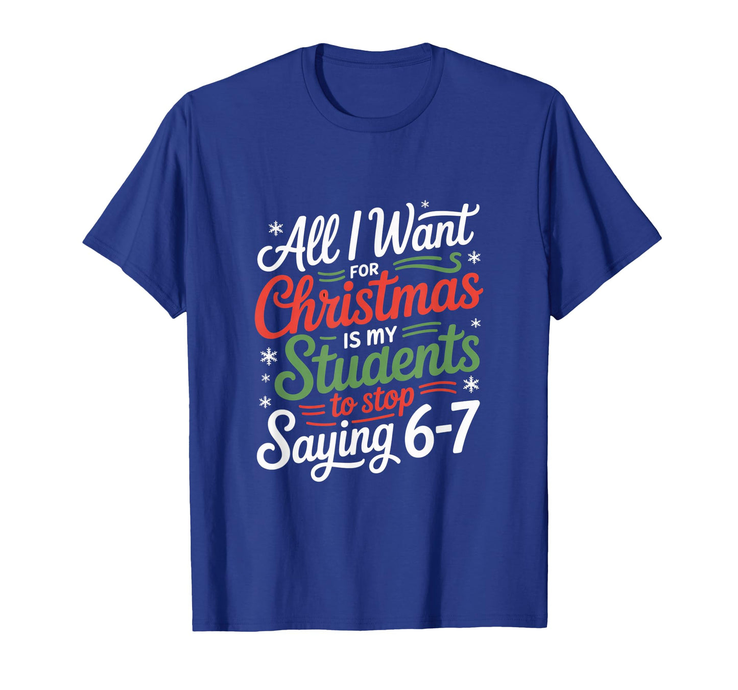 Students Saying 6-7 67 Six Seven Funny Teacher Christmas T-Shirt