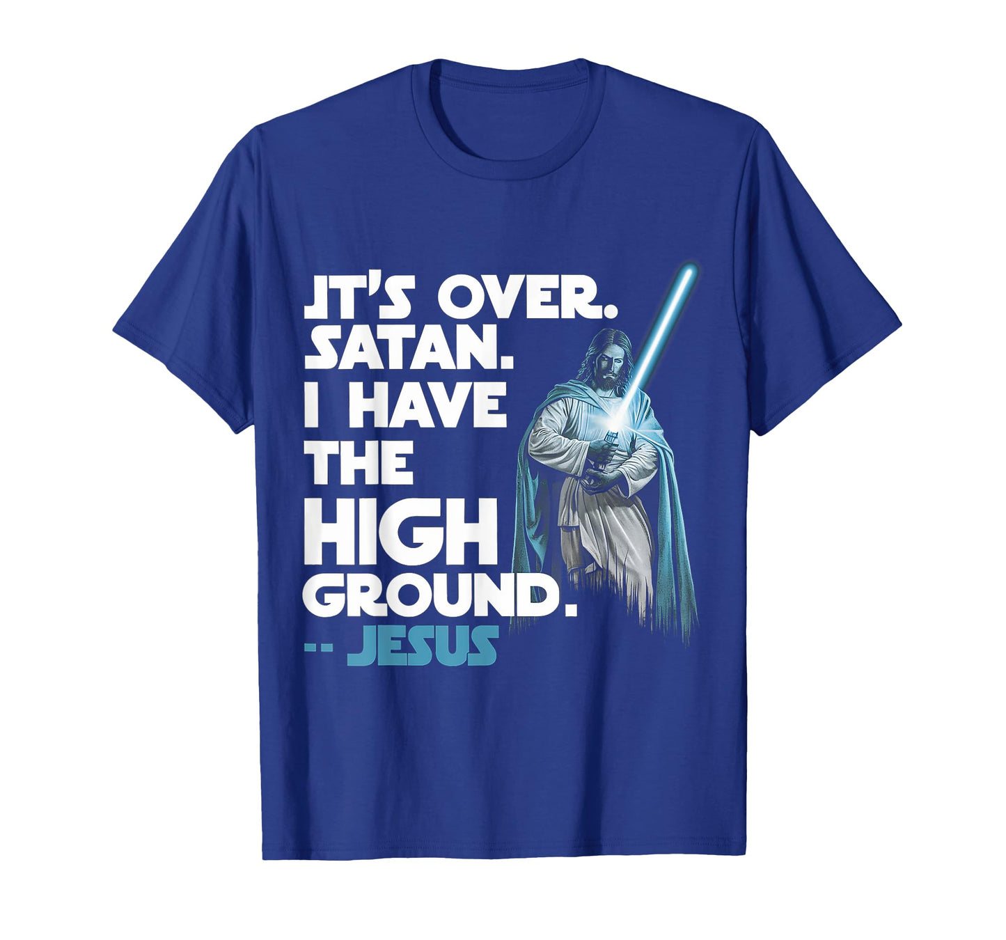 It Is Over Satan I Have High Ground Jesus T-Shirt