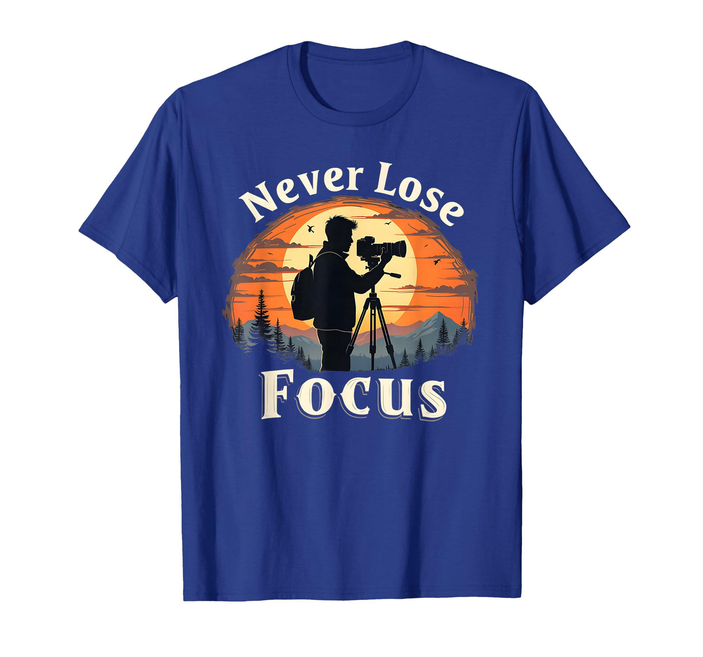 Never Lose Focus, Photography Inspired Design T-Shirt