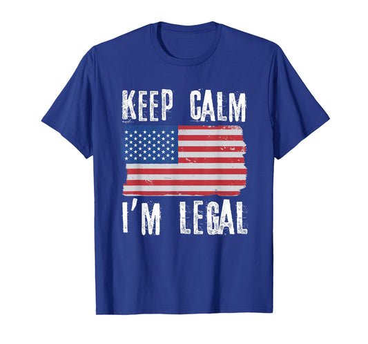 Keep Calm I'm Legal Citizenship USA Citizen T-Shirt