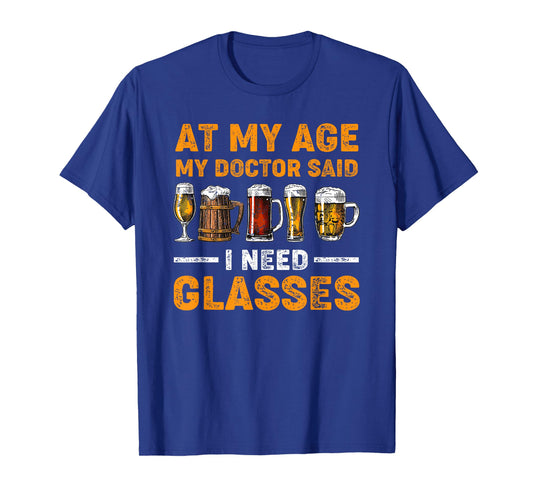 At My Age the Doctor Said I Need Glasses Fun Christmas Beer T-Shirt