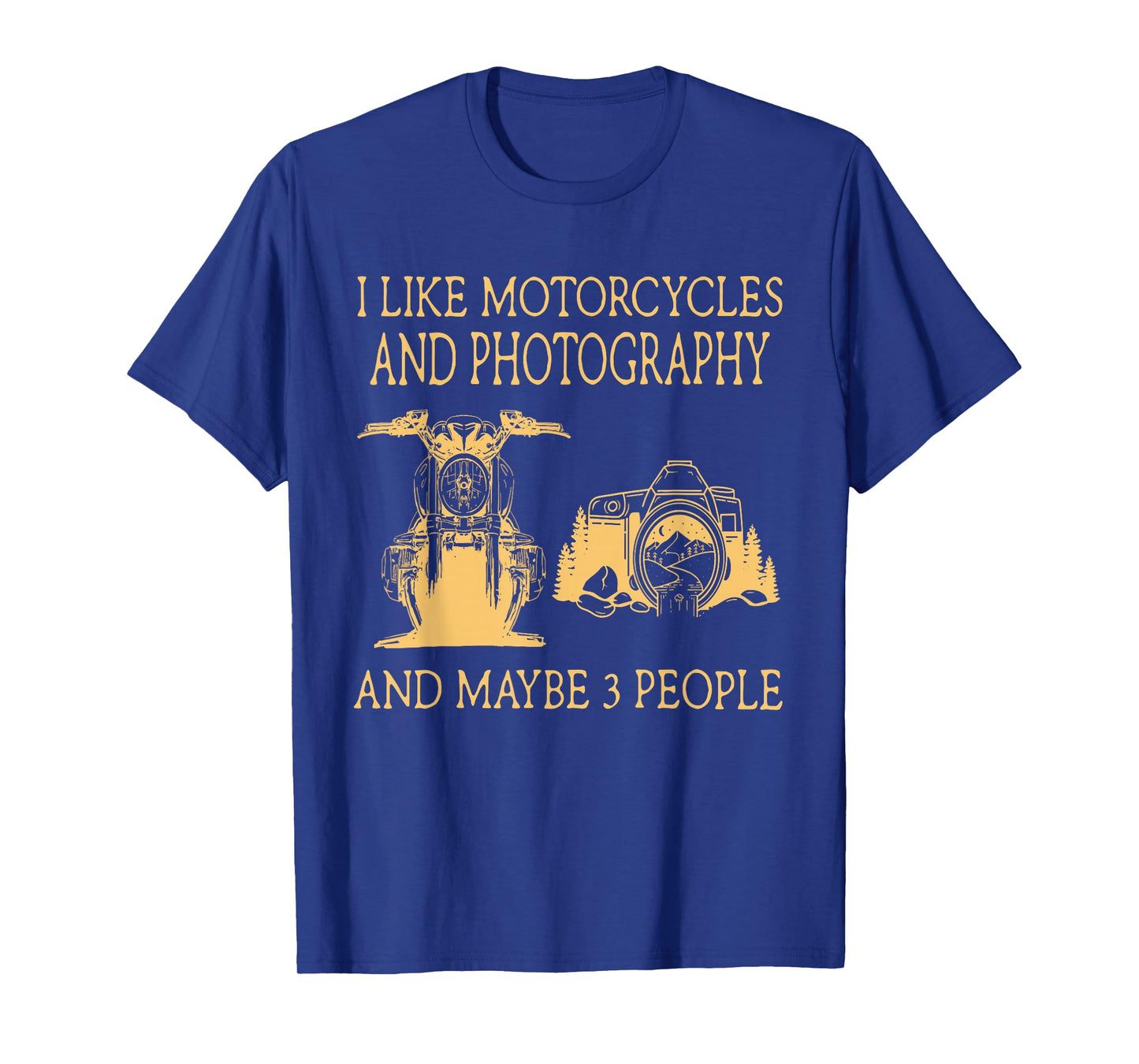 I Like Motorcycles And Photography And Maybe 3 People T-Shirt