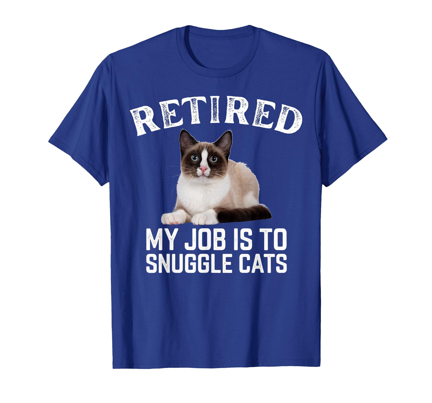 My Job Is To Snuggle Cats Funny Snowshoe Cat Owner T-Shirt for Men Women
