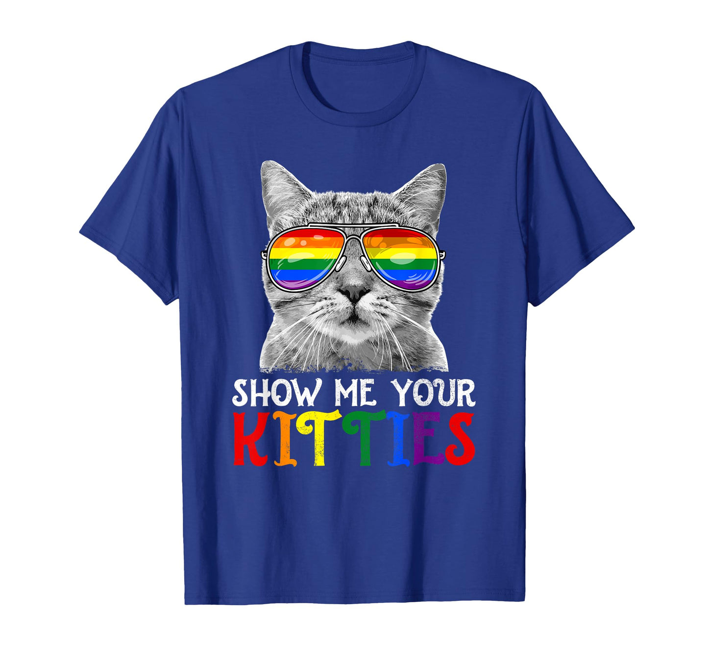 Show Me Your Kitties Proud Ally Cat Lover LGBT Gay Pride Men Women T-Shirt