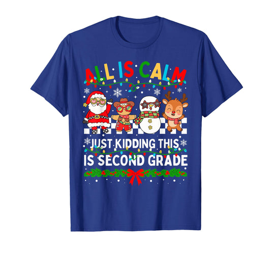 All is Calm Just Kidding This is Second Grade Christmas T-Shirt