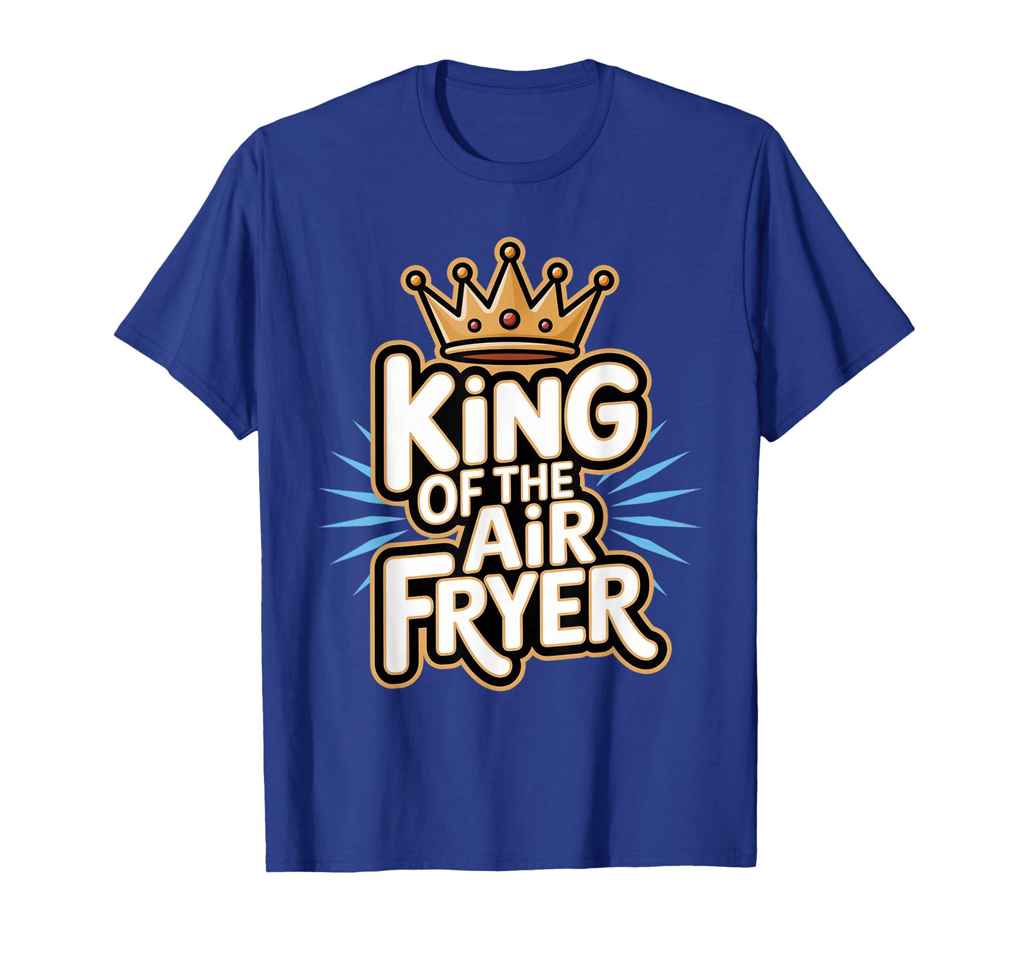 Air Fryer: King Of The Air Fryer T-Shirt