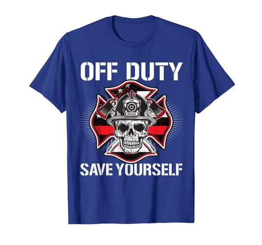Off Duty Save Yourself Firefighter Retirement Fireman Gift T-Shirt