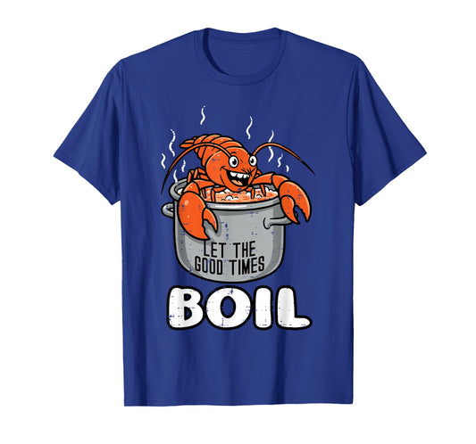 Crawfish Pot Let Good Times Boil Crayfish Women Men Kids T-Shirt