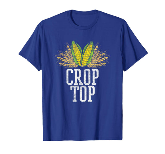 Crop Top Farm Pun Corn Farming - Agriculture - Funny Farmer T-Shirt