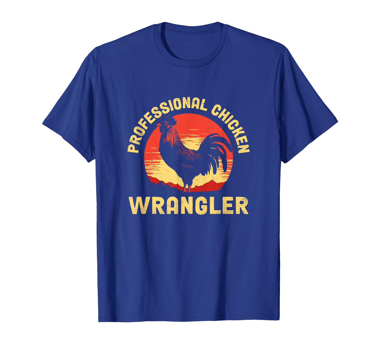 Chicken Wrangler Poultry Farmers Rooster Chicken T-Shirt