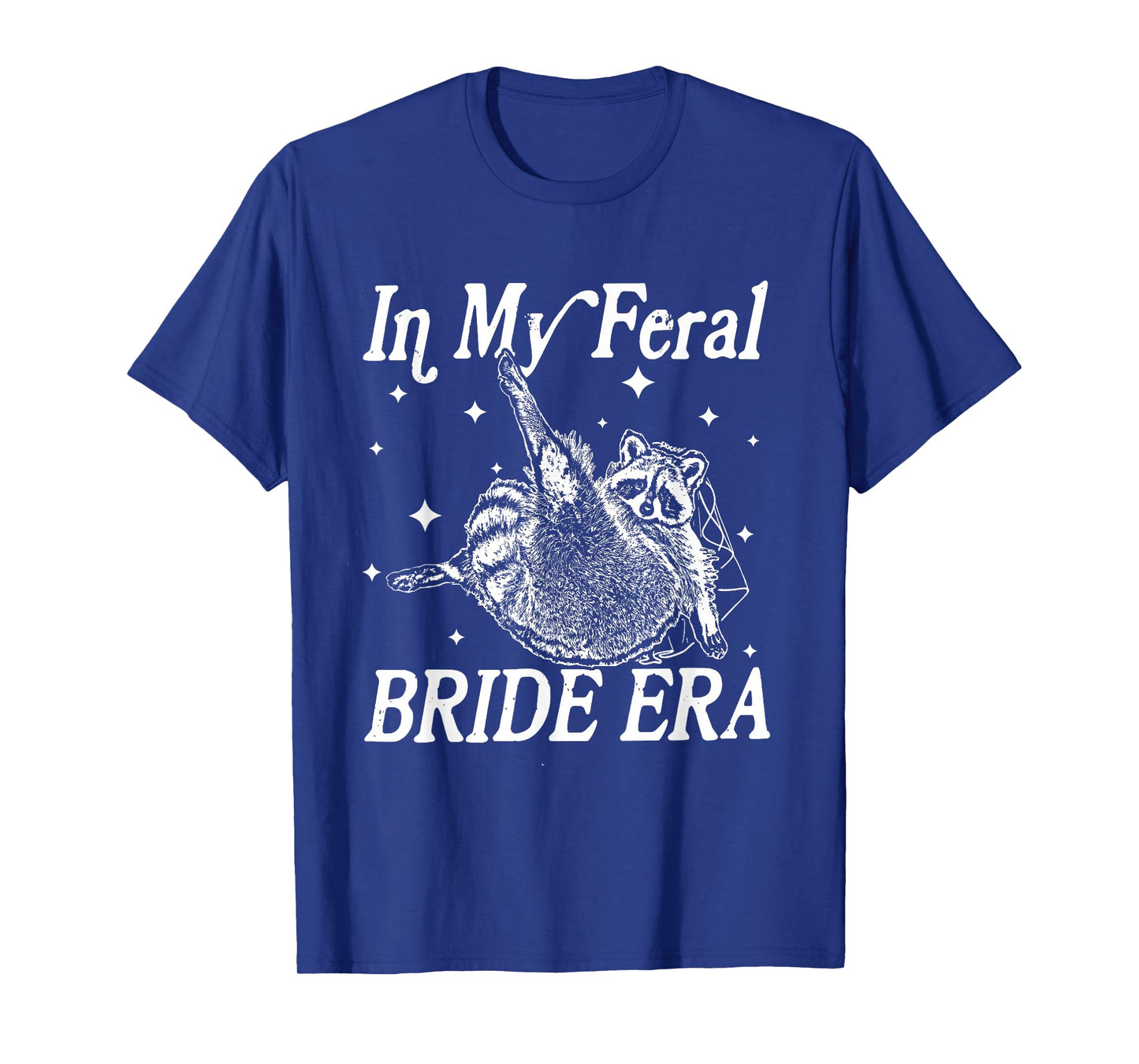 in My Feral Bride Era Funny Wedding Engagement Bachelorette T-Shirt