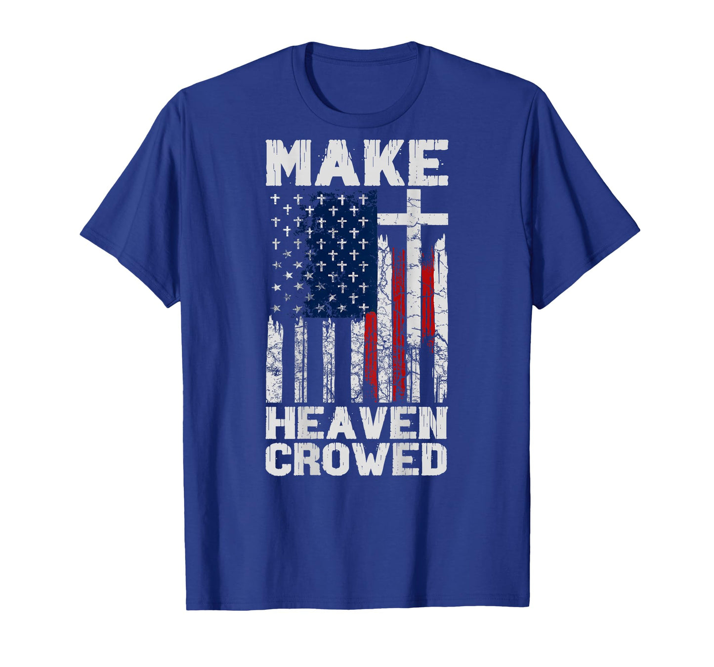 Make Heaven Crowded American Flag (on Back) T-Shirt