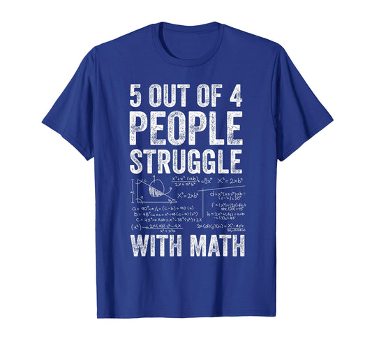 5 Out of 4 People Struggle with Math Funny Joke T-Shirt