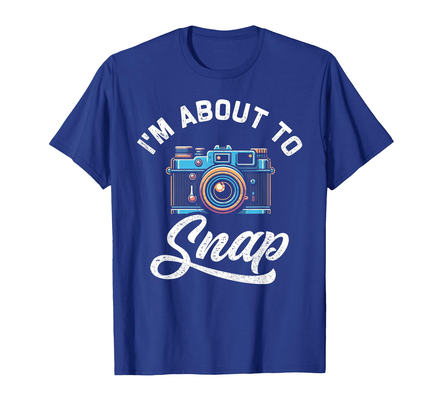 I'm About To Snap Photography Photographer Camera Men Women T-Shirt